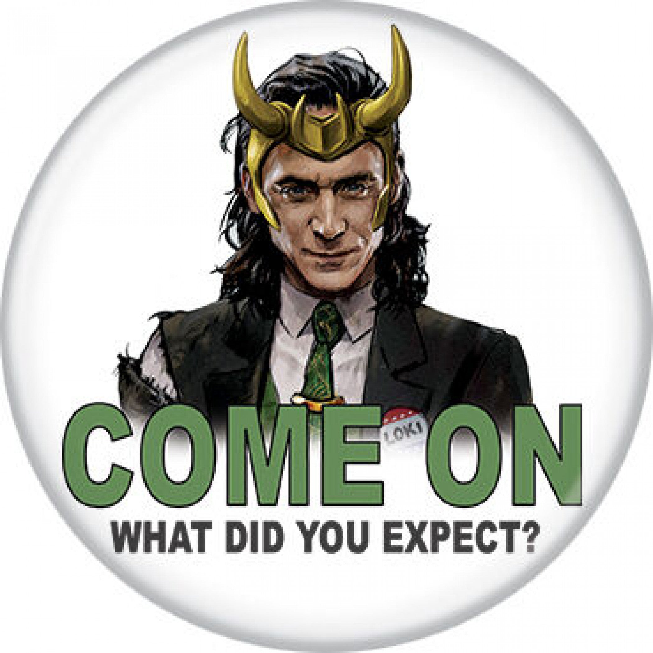 Marvel Studios Loki Series Come On What Did You Expect? Button