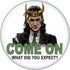Marvel Studios Loki Series Come On What Did You Expect? Button