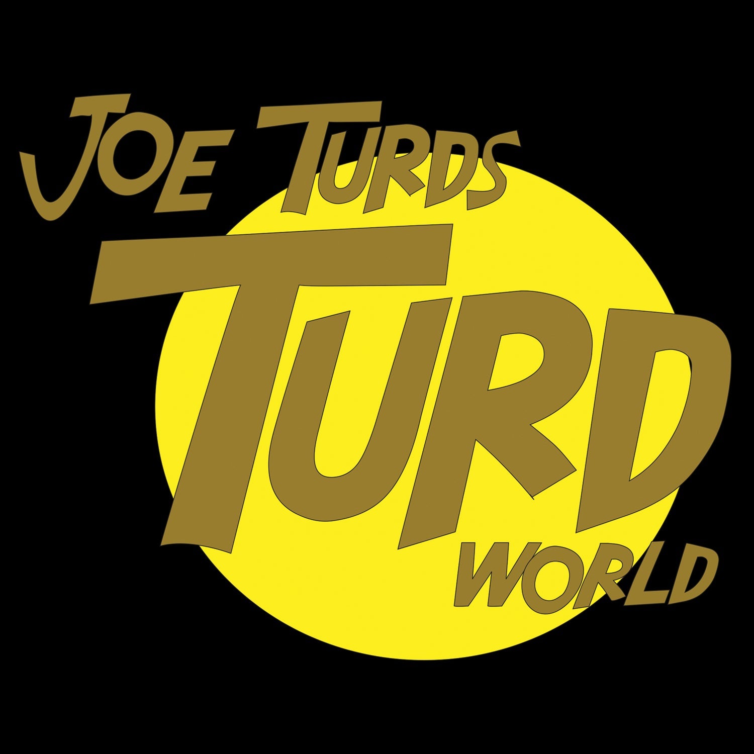 Joe Turds The Turdinator Official Men's T-Shirt ()