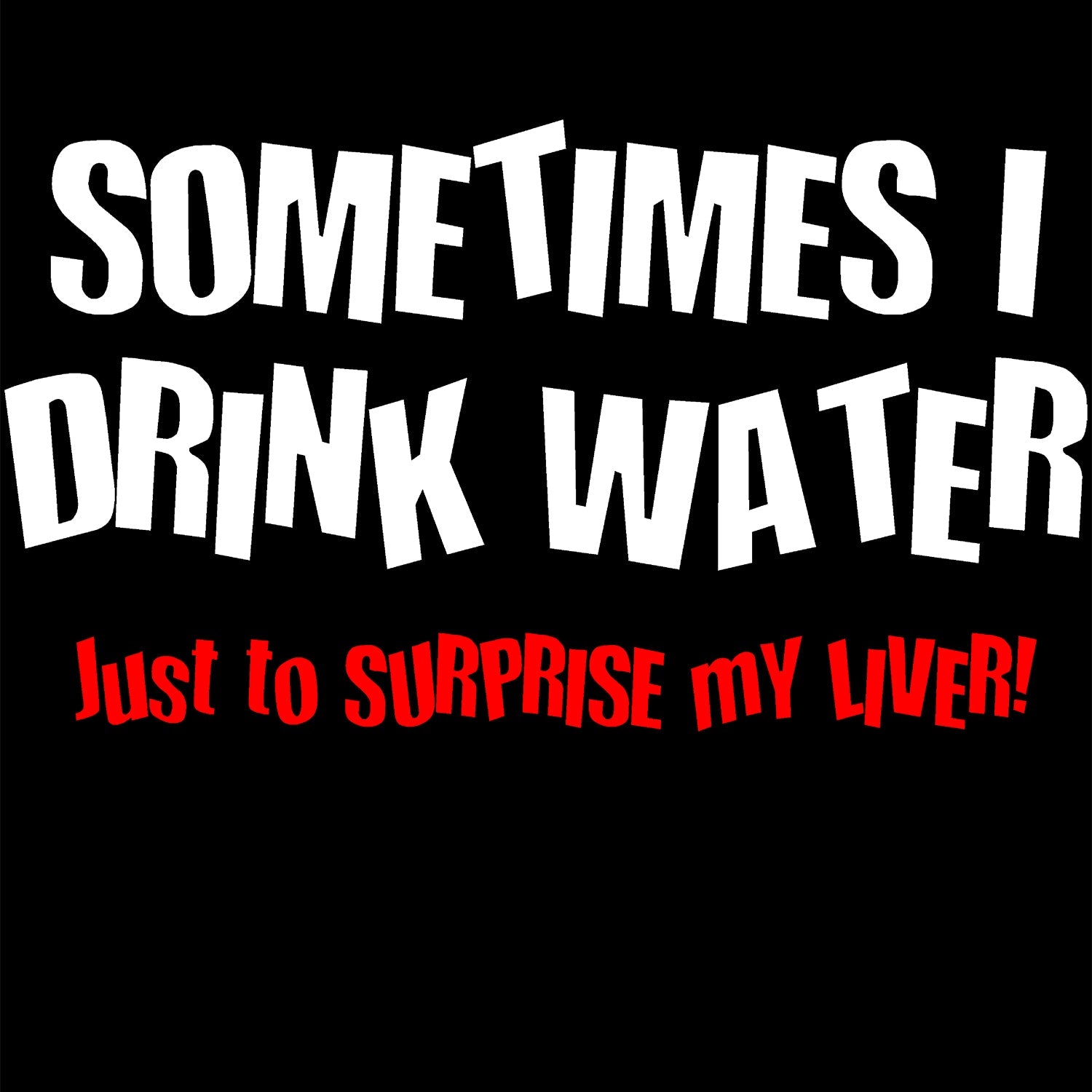 UA Just for Lolz Sometimes I drink Water Men's T-shirt ()