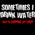 UA Just for Lolz Sometimes I drink Water Men's T-shirt ()