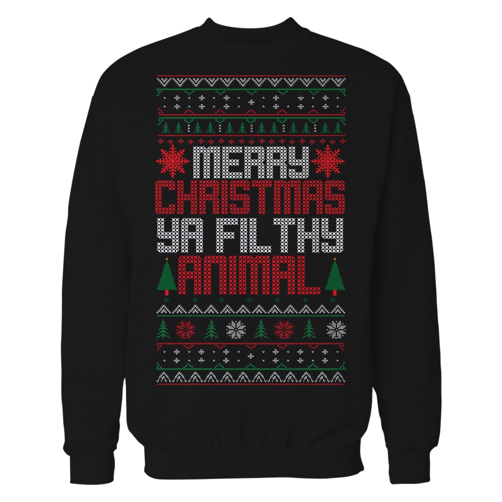 Christmas Merry Xmas Ya Filthy Animal Meme Lol Ugly Xmas Unisex Sweatshirt