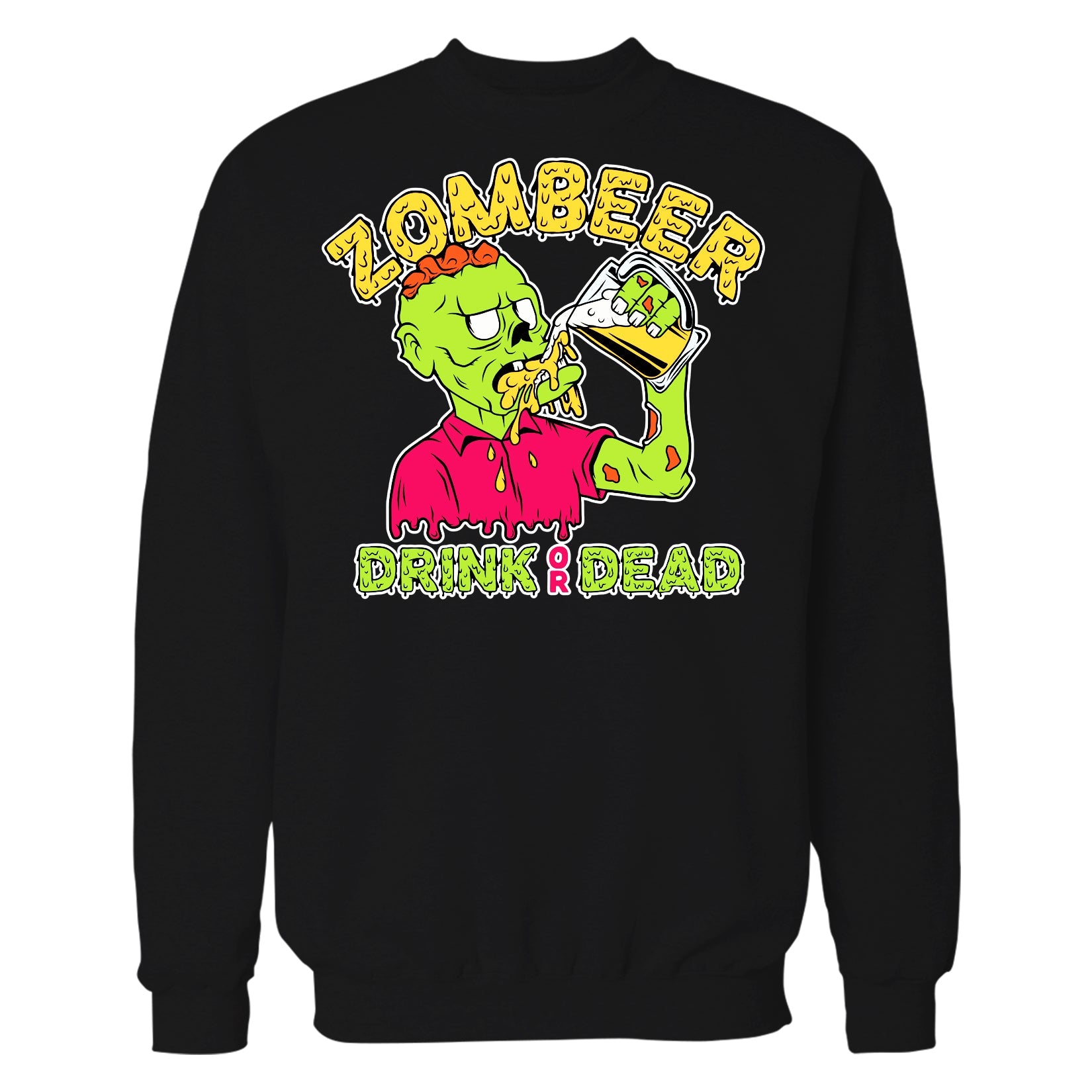 Halloween Horror Drunk Zombie Zombeer Drink Or Dead Beer Lol Unisex Sweatshirt