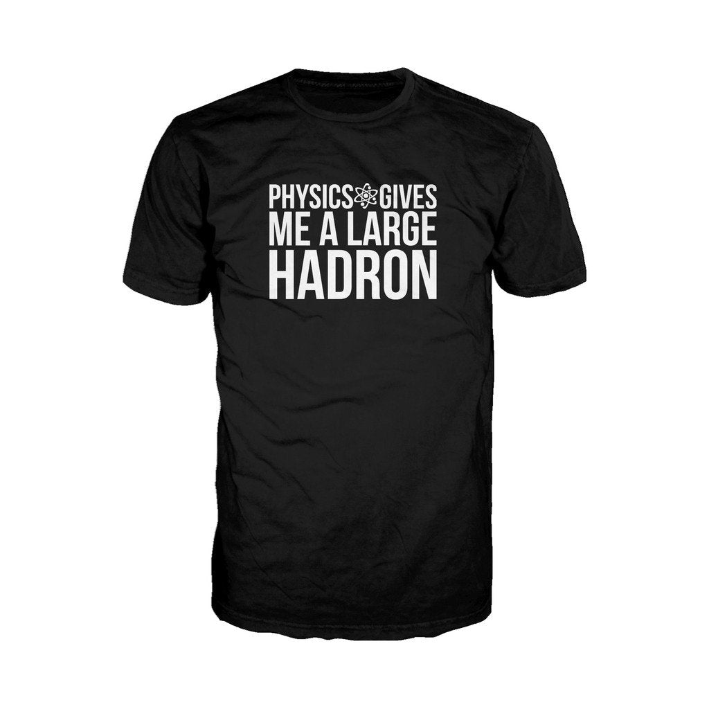 Weird Science Physics Gives Me A Large Hadron Official Men's T-shirt ()